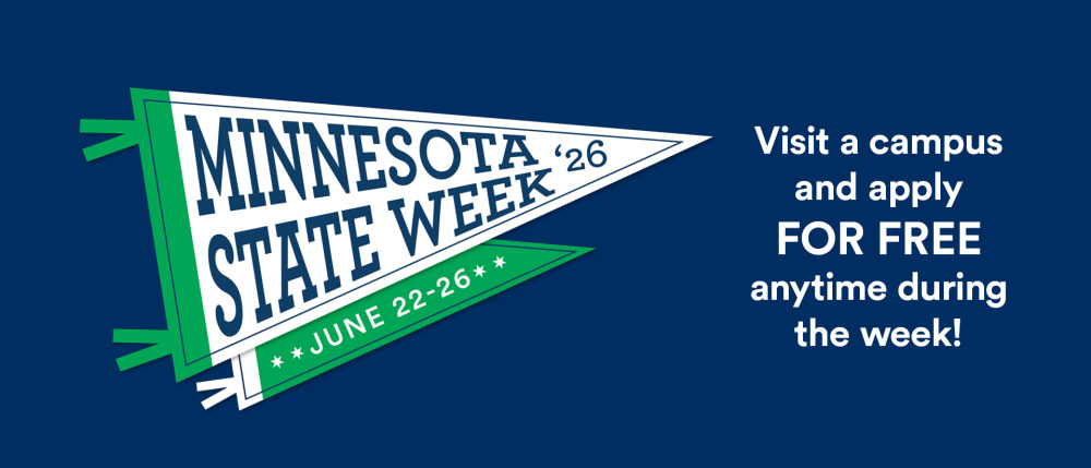 A image of a pennant with the words, "Minnesota State Week '26, June 22-26". On the right side of pennant are the words, "visit a campus and apply FOR FREE anytime during the week!".